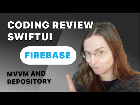 Coding Review: SwiftUI and Firebase, advanced design patterns with MVVM and Repository