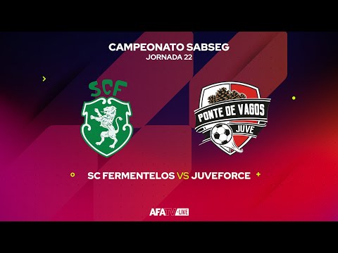 SC FERMENTELOS vs JUVEFORCE - JORNADA 22 - Com o Patrocínio Oficial da Seaside