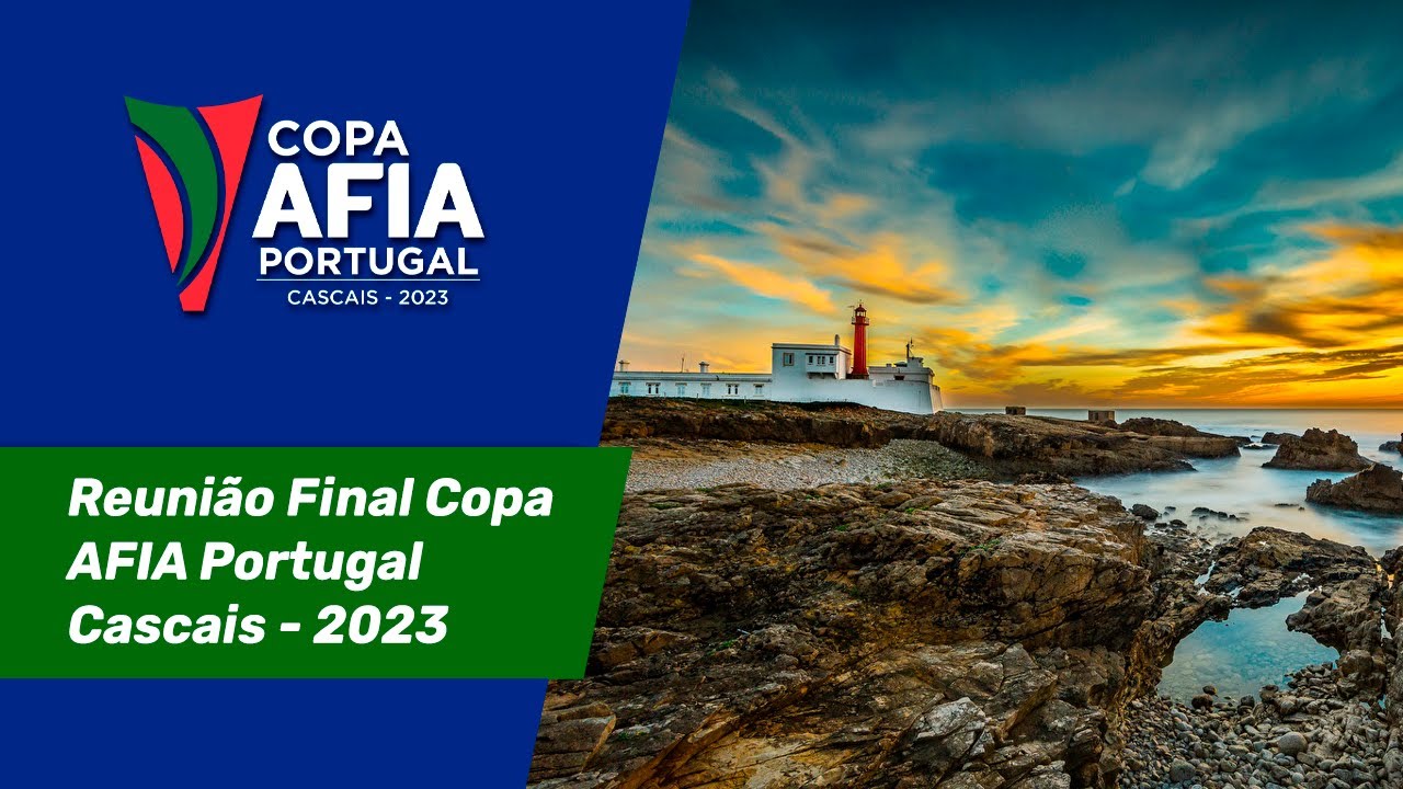 Reunião Final – Copa AFIA Portugal – Cascais 2023