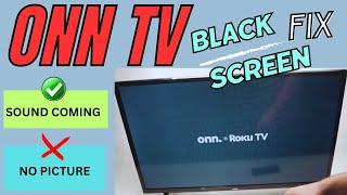 ONN TV BLACK SCREEN FIX