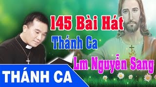 Thánh Ca Nguyễn Sang | 145 Bài Hát Thánh Ca Hay Nhất - Lm Nguyễn Sang