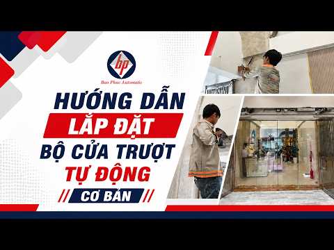  Hướng Dẫn Lắp Đặt Bộ Cửa Trượt Tự Động Cơ Bản
