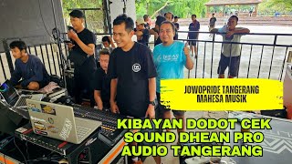 Download lagu Cak DODOT Check sound MAHESA MUSIC JOWOPRIDE TANGERANG DHEAN pro audio Tangerang mp3