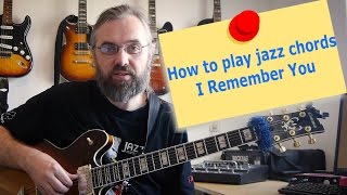 How to play Jazz Chords - Playing I Remember You