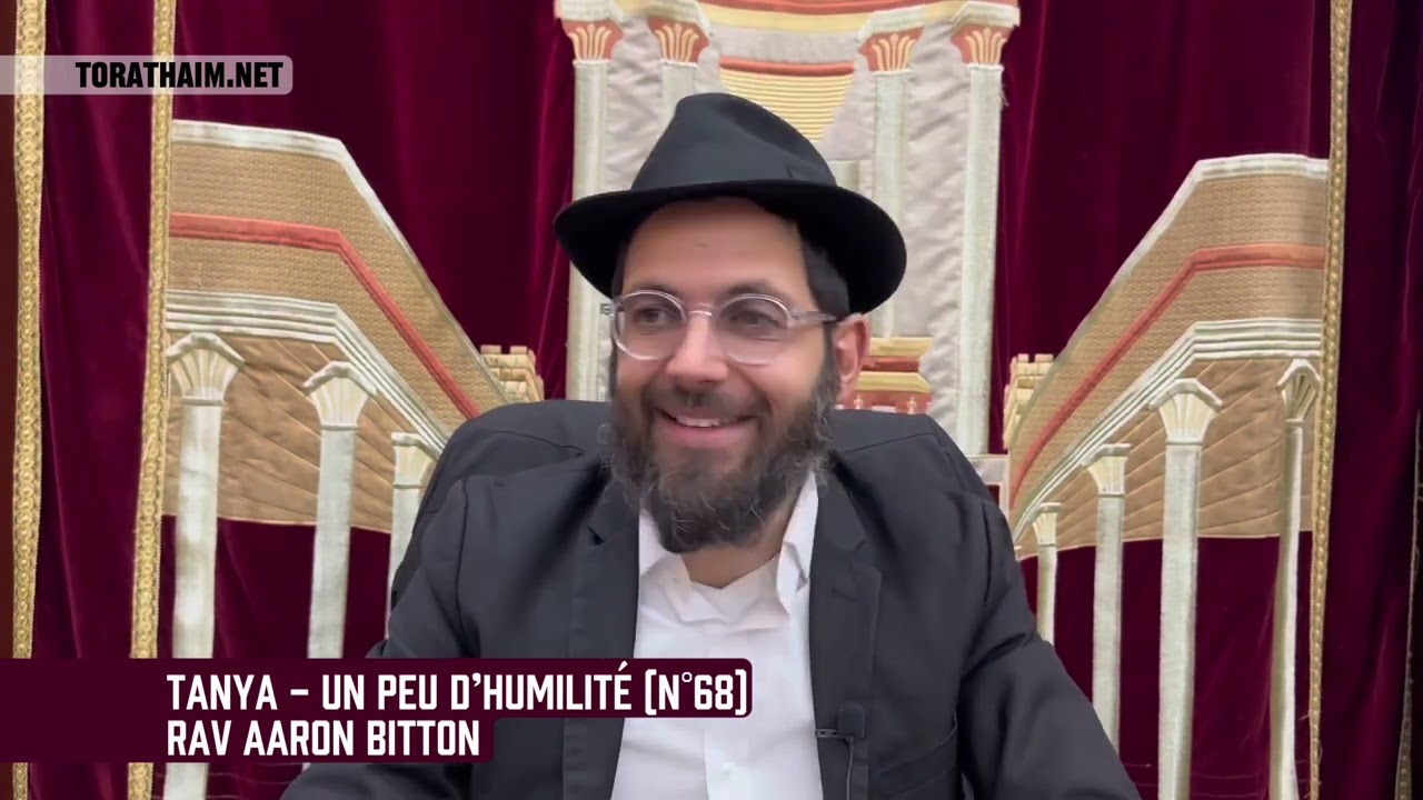 Tanya - un peu d’humilité (N°68) Rav Aaron Bitton    LeHatslahat Shimon ben Rabbi Pinhas Pashter