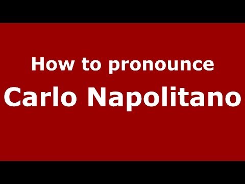How to pronounce Carlo Napolitano (Italian/Italy)  - PronounceNames.com
