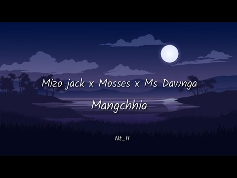 Mizo jack X Mosses X Ms Dawnga - Mangchhia (Lyrics Video) mizo rap hla thar