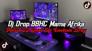 Download lagu DJ Drop BBHC Mama Afrika Full Bass || Melodi JJ Speed Up Enakeun Viral Tik Tok Terbaru 2025 mp3