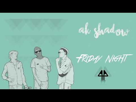 Ak shadow- Friday Night