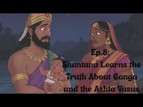 Ep.8: Shantanu Learns the Truth about Ganga and the Ashta Vasu