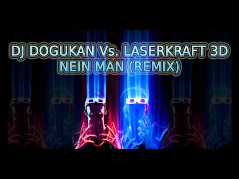 DJ DOGUKAN Vs. LASERKRAFT 3D - NEIN MANN (REMIX)