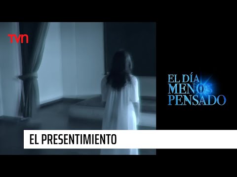 El presentimiento | El Día Menos Pensado