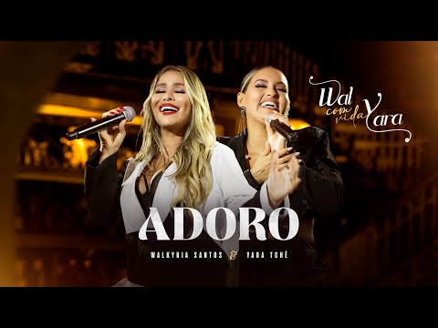 ADORO - Walkyria Santos, Yara Tchê (Wal com Vida)