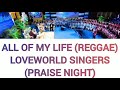 ALL OF MY DAYS LOVEWORLD SINGERS LYRICS || ALL OF MY LIFE (REGGAE) (PRAISE NIGHT WITH PASTOR CHRIS)