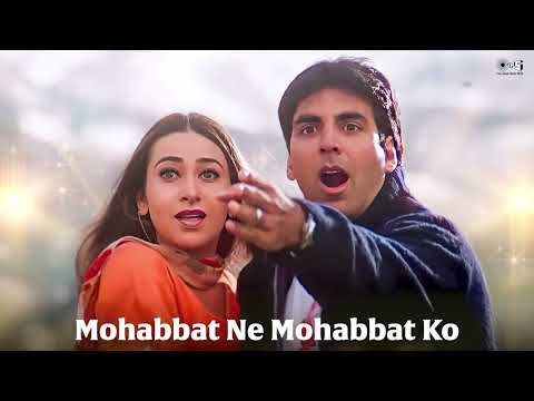 मोहब्बत ने मोहब्बत को | Mohabbat Ne Mohabbat Ko | Ek Rishtaa | Akshay, Karishma | Udit , Alka Yagnik