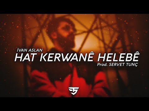 İvan Aslan - Hat Kerwanê Helebê | Prod. Servet Tunç