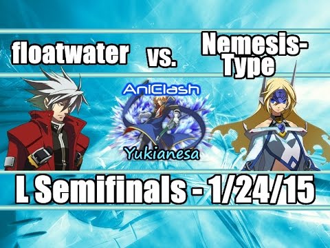 AniClash: Yukianesa - BBCP - [L-Semifinals] - floatwater (Ragna) vs Nemesis-Type (Mu-12)