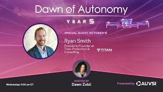 Ryan Smith, President/Founder, Titan Protection & Consulting | Dawn of Autonomy | Episode 93
