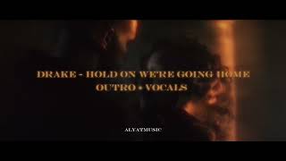 Drake - Hold On We’re Going Home outro + vocals (AlyatMusic edit)