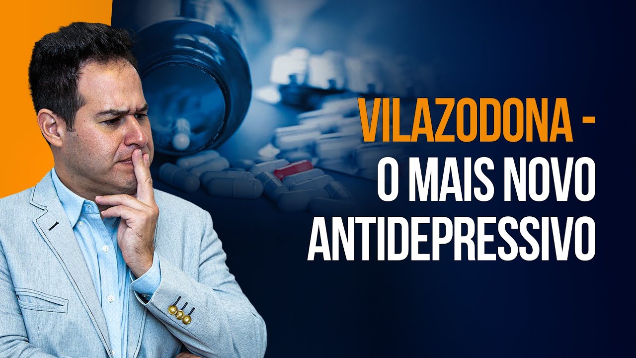 VILAZODONA: VOCÊ CONHECE ESSE NOVO ANTIDEPRESSIVO? | DR. LABINAS
