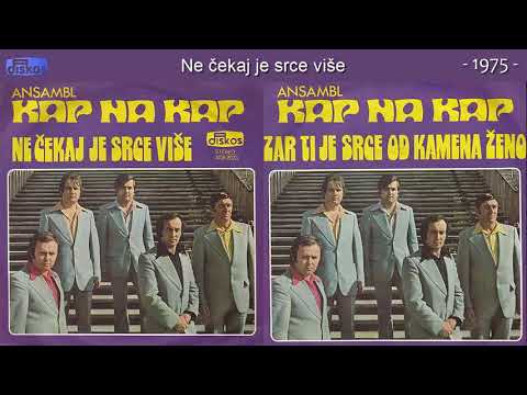 Ansambl Kap Na Kap - Ne cekaj je srce vise - (Audio 1975)