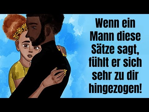 If a man says these phrases, he is very attracted to you!