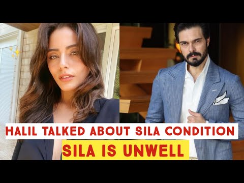 halil ibrahim ceyha talked about sıla türkoğlu Condition sila is Unwell