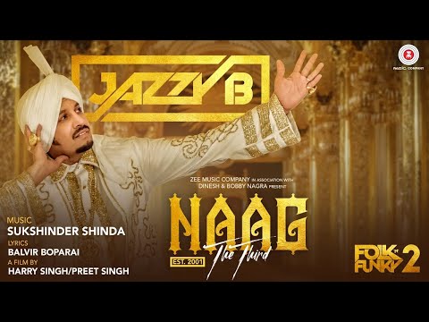 Naag The Third | Jazzy B | Sukshinder Shinda | Naag 3 | Punjabi Song