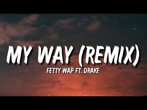 Fetty Wap - My Way (Remix) (Lyrics) Ft. Drake   "All I gotta do is put my mind to this shit"