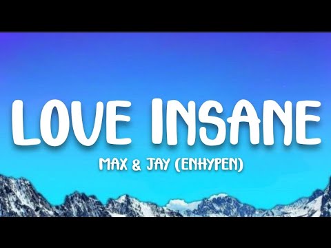 MAX - LOVE INSANE (FEAT. JAY ENHYPEN) LYRICS