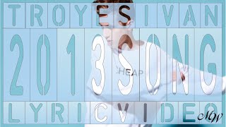 Troye Sivan - The 2013 Song (Official Video + Lyrics)