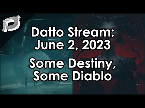 Datto Stream: Buildcrafting in Destiny, 5 Hours of Diablo - June 2, 2023