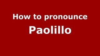 How to pronounce Paolillo