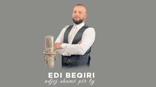 Edi Beqiri - Ndjej Shum Per Ty