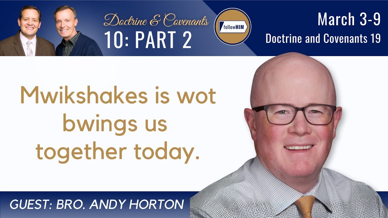 Doctrine & Covenants 19 Part 2 • Andy Horton • March 3 - 9 • Come, Follow Me