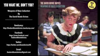 The David Bowie Knives - You Want Me. Don't You?