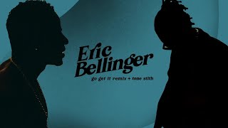 Eric Bellinger &amp; Tone Stith - Go Get It (Remix) (Official Visualizer)