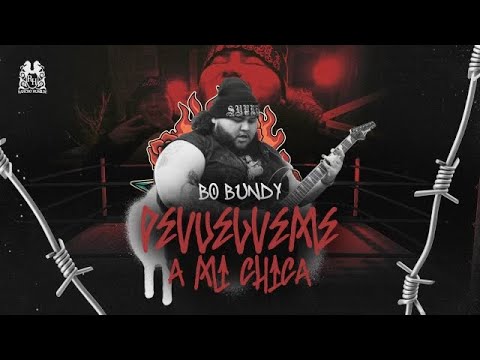 BO BUNDY - DEVUELEME A MI CHICA (OFFICIAL VIDEO)