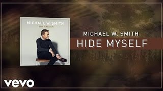 Michael W. Smith - Hide Myself (Lyric Video)