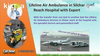 Get in Touch with Lifeline Air Ambulance in Silchar Cost-Effectively