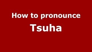 How to pronounce Tsuha
