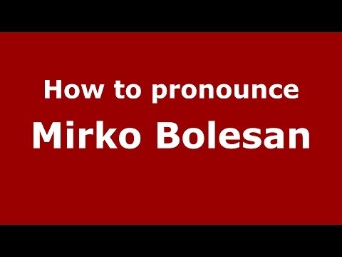 How to pronounce Mirko Bolesan (Italian/Italy)  - PronounceNames.com