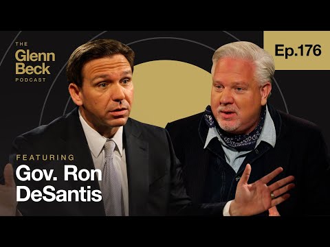 Gov. Ron DeSantis: 'The Ruling Class Needs to be DEPOSED' | The Glenn Beck Podcast | Ep 176