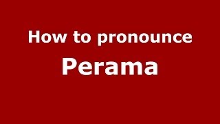 How to pronounce Perama