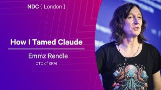 How I Tamed Claude - Emmz Rendle - NDC London 2026