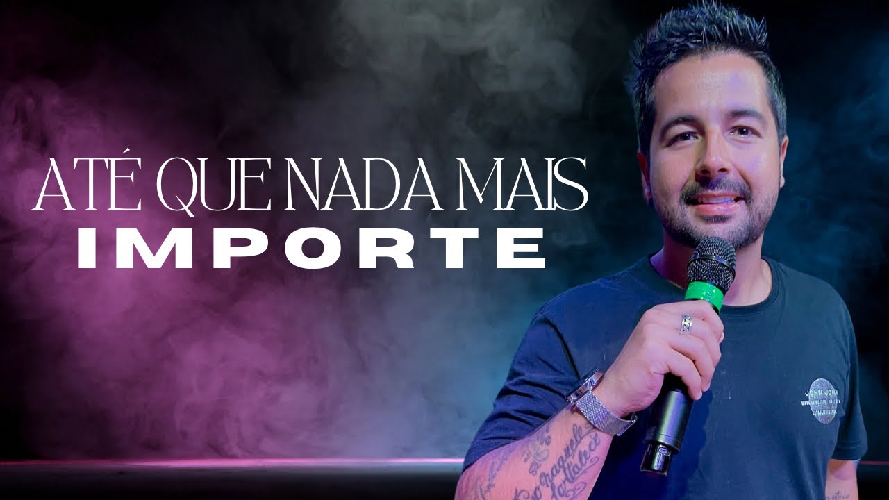 ATÉ QUE NADA MAIS IMPORTE || Avelar Braum - IGREJA BASE OSASCO