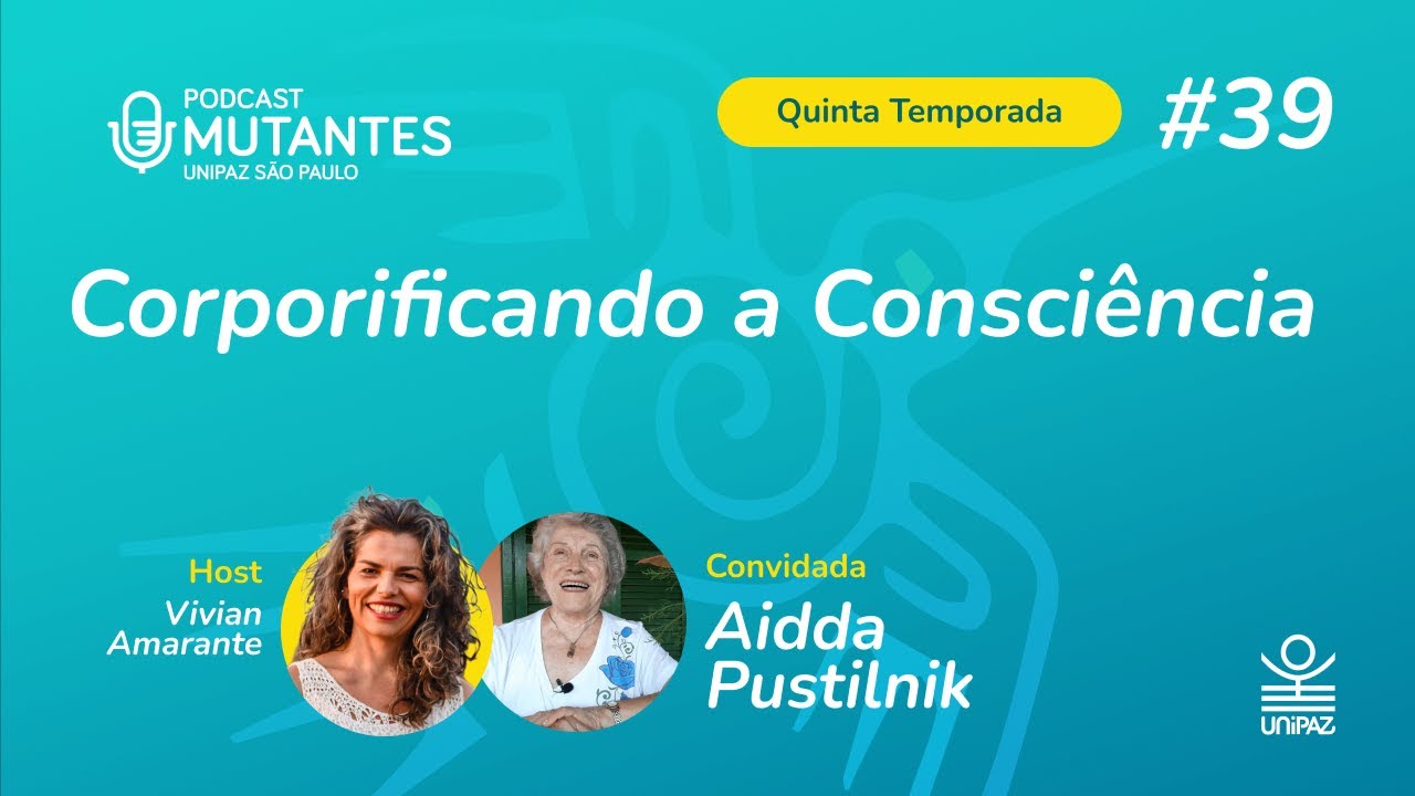 Mutantes T5 #39  - Corporificando a Consciência - com Aidda Pustilnik