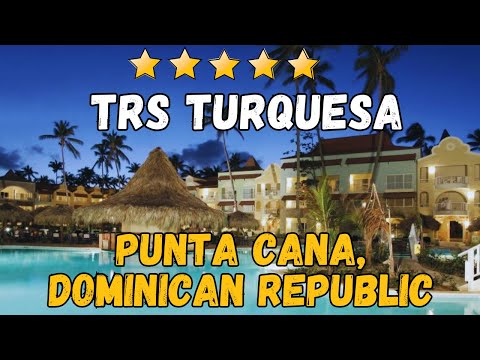 TRS Turquesa Hotel Review: Luxury Accommodations in Punta Cana