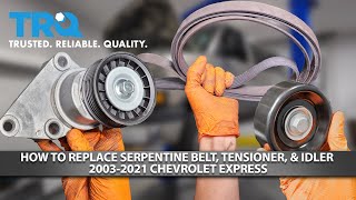 How to Replace Serpentine Belt, Tensioner, & Idler 2003-2021 Chevrolet Express