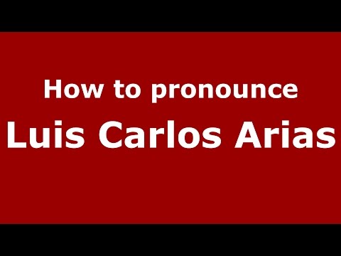 How to pronounce Luis Carlos Arias (Colombian Spanish/Colombia)  - PronounceNames.com